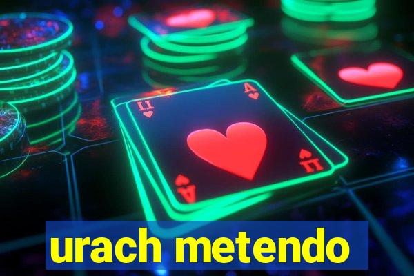 urach metendo